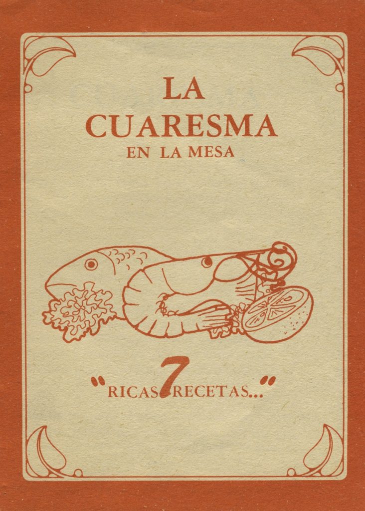 Recetario “La cuaresma en la mesa. 7 “ricas recetas…””. Biblioteca de la Fototeca Lorenzo Becerril A.C.
