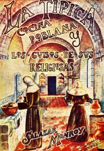 “Típica cocina poblana y los guisos de sus religiosas”, Melitón Salazar Monroy, Puebla, 1945. Biblioteca de la Fototeca Lorenzo Becerril A.C.